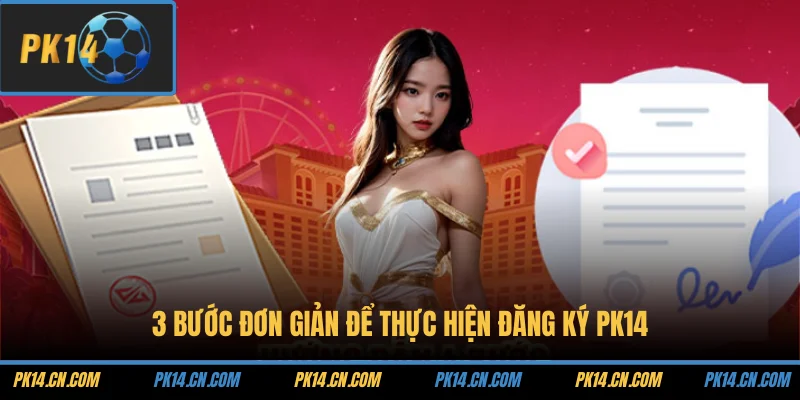 3 bước đơn giản để thực hiện đăng ký PK14