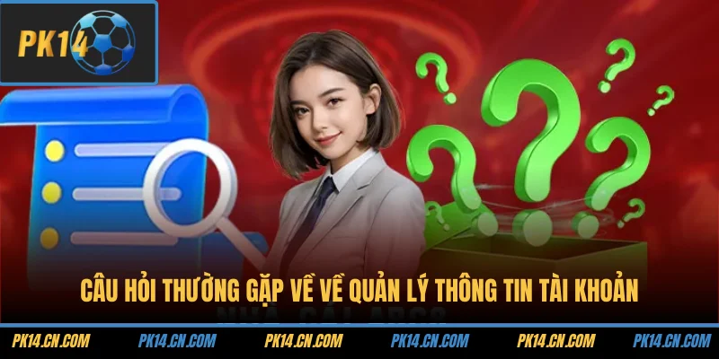 Câu Hỏi Thường Gặp 1 Câu hỏi thường gặp về về quản lý thông tin tài khoản