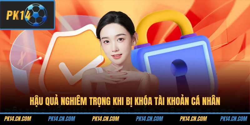 Chính Sách Bảo Mật 3 Hậu quả nghiêm trọng khi bị khóa tài khoản cá nhân