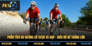Phân Tích Xu Hướng Cá Cược Xe Đạp - Hiểu Rõ Để Thắng Lớn