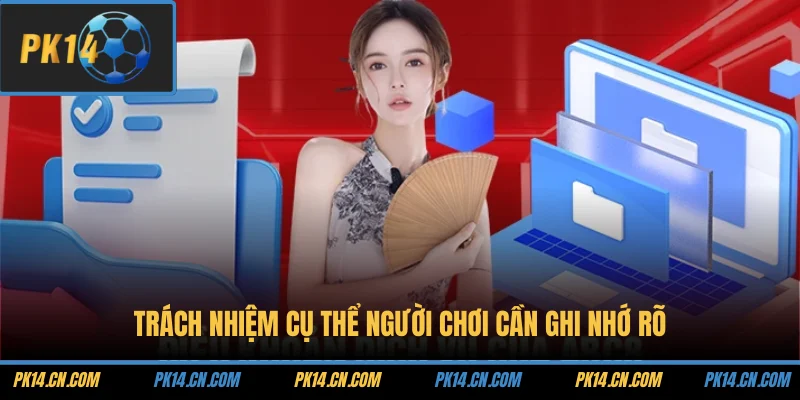 Điều khoản sử dụng 2 Trách nhiệm cụ thể người chơi cần ghi nhớ rõ